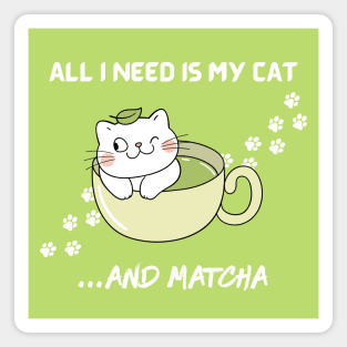 All I need is my cat and matcha. Magnet